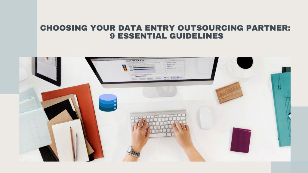 Choosing Your Data Entry Outsourcing Partner: 9 Essential Guidelines