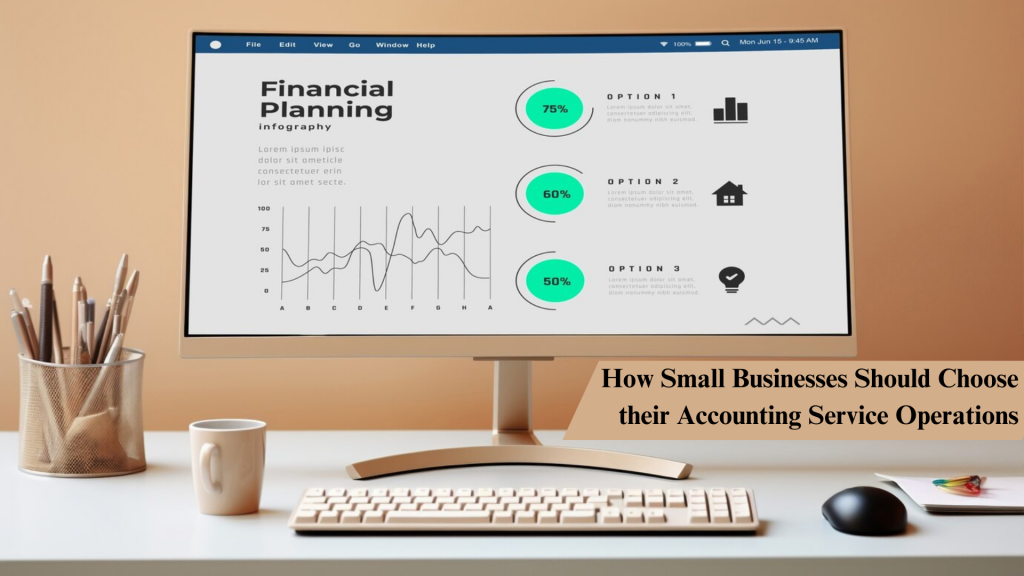 How Small Businesses Should Choose their Accounting Service Operations