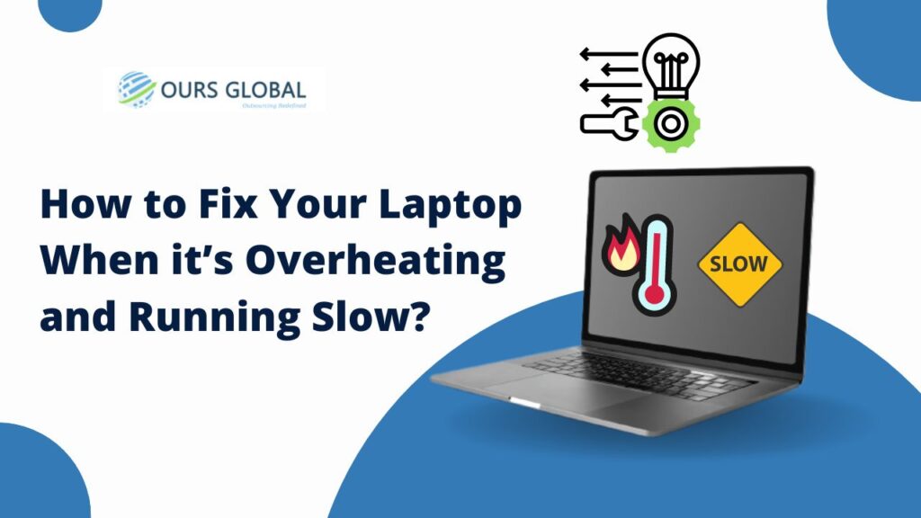 How to Fix Your Laptop When it’s Overheating and Running Slow?