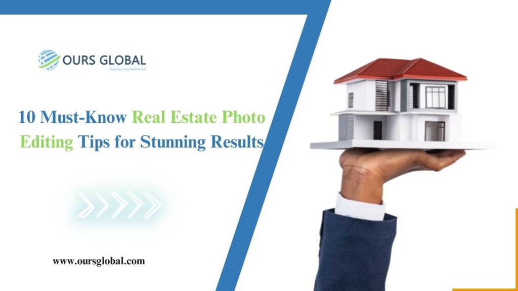 10 Must-Know Real Estate Photo Editing Tips for Stunning Results