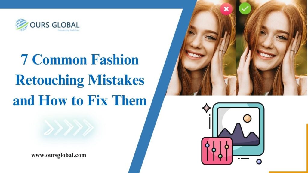 7 Common Fashion Retouching Mistakes and How to Fix Them