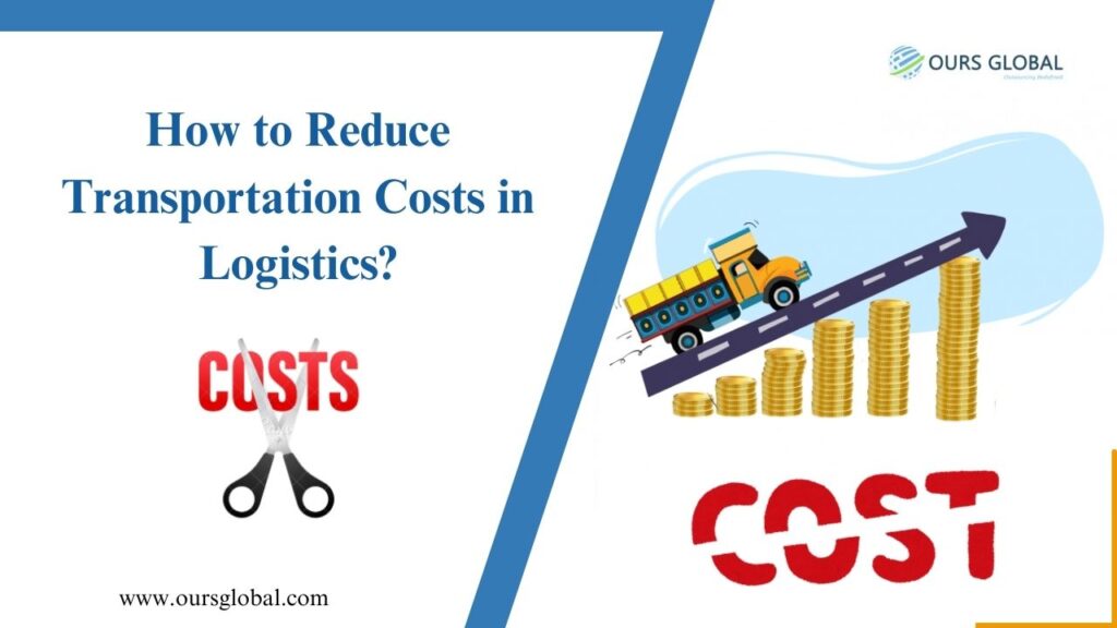 How to Reduce Transportation Costs in Logistics?