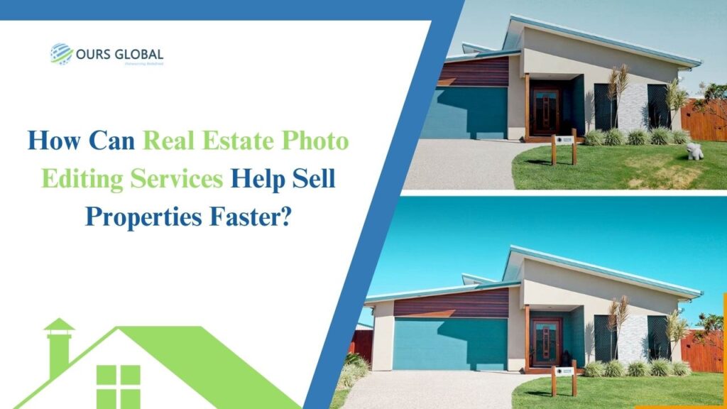 How Can Real Estate Photo Editing Services Help Sell Properties Faster?