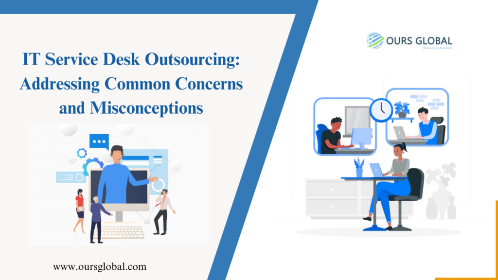 IT Service Desk Outsourcing: Addressing Common Concerns and Misconceptions