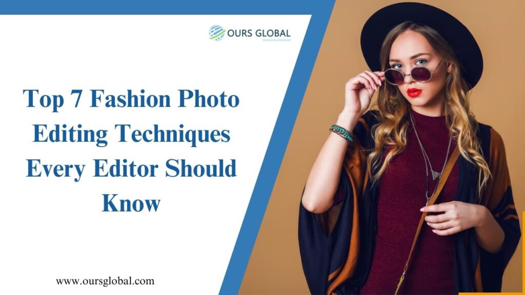 Top 7 Fashion Photo Editing Techniques Every Editor Should Know