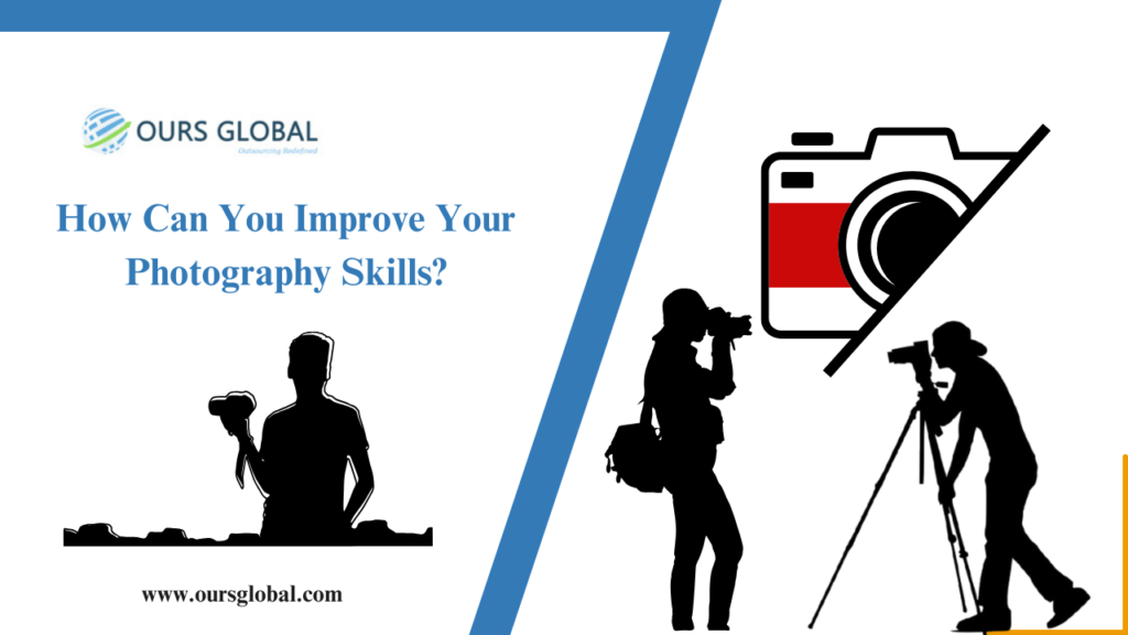 How Can You Improve Your Photography Skills?