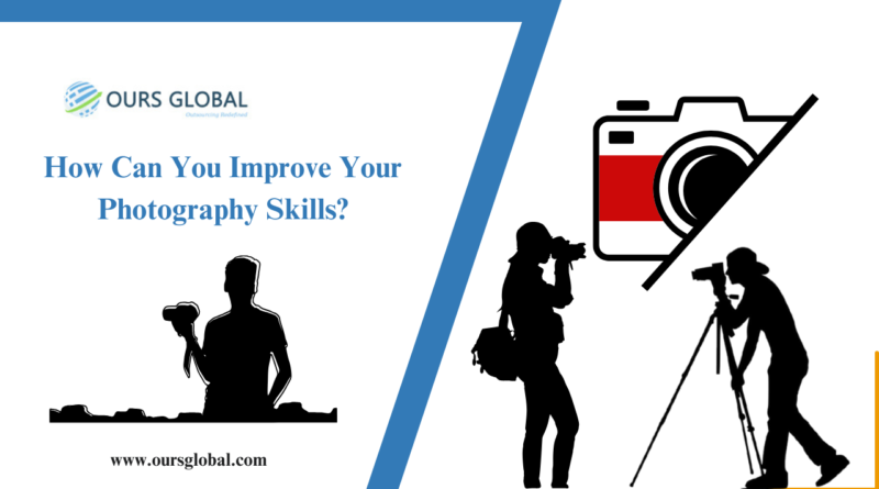 How Can You Improve Your Photography Skills?