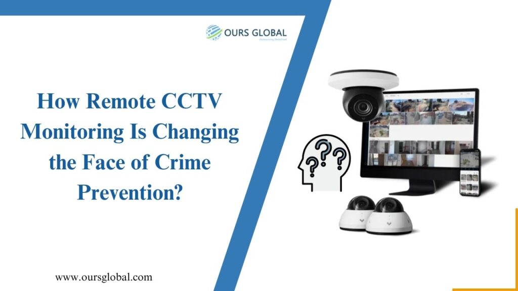 How Remote CCTV Monitoring Is Changing the Face of Crime Prevention?