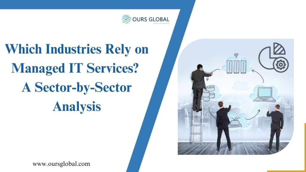 Which Industries Rely on Managed IT Services? A Sector-by-Sector Analysis