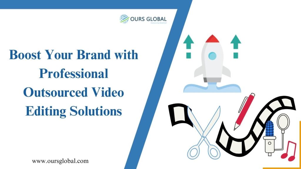 Boost Your Brand with Professional Outsourced Video Editing Solutions
