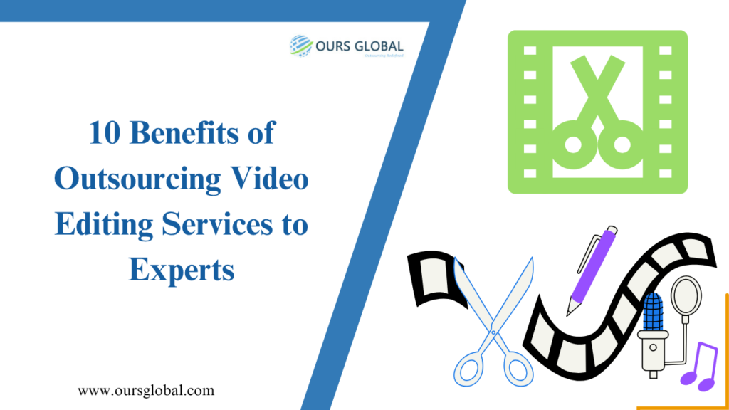 10 Benefits of Outsourcing Video Editing Services to Experts