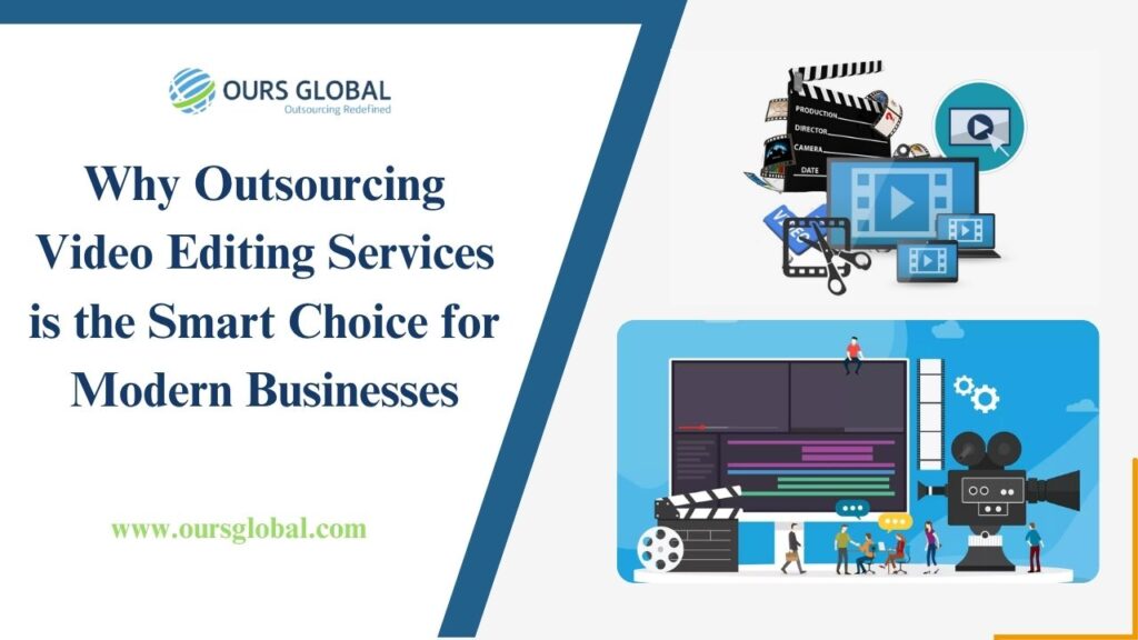 Why Outsourcing Video Editing Services is the Smart Choice for Modern Businesses