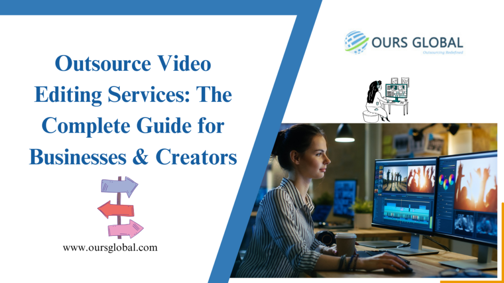Outsource Video Editing Services: The Complete Guide for Businesses & Creators
