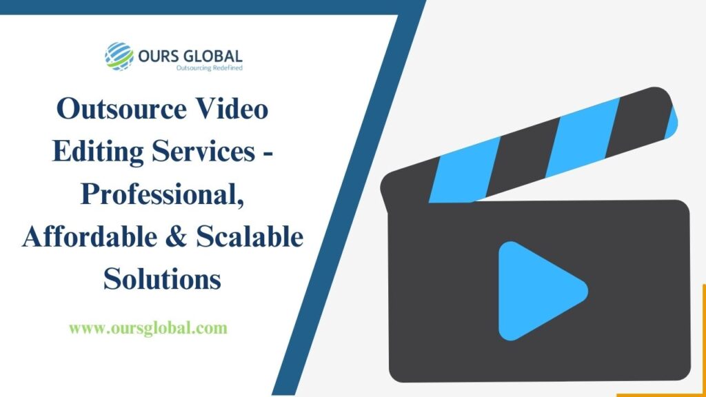 Outsource Video Editing Services – Professional, Affordable & Scalable Solutions