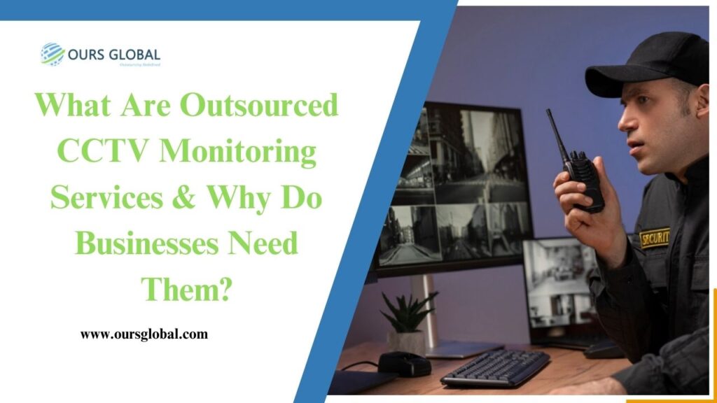 What Are Outsourced CCTV Monitoring Services & Why Do Businesses Need Them?