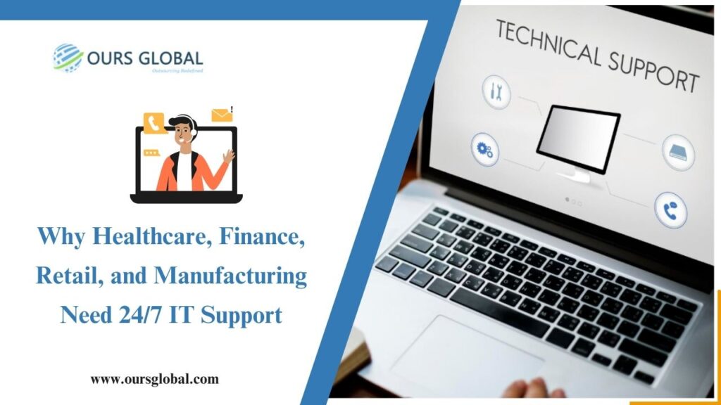 Why Healthcare, Finance, Retail, and Manufacturing Need 24/7 IT Support