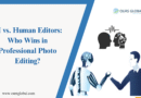 AI vs Human Editors: Who Wins in Professional Photo Editing?