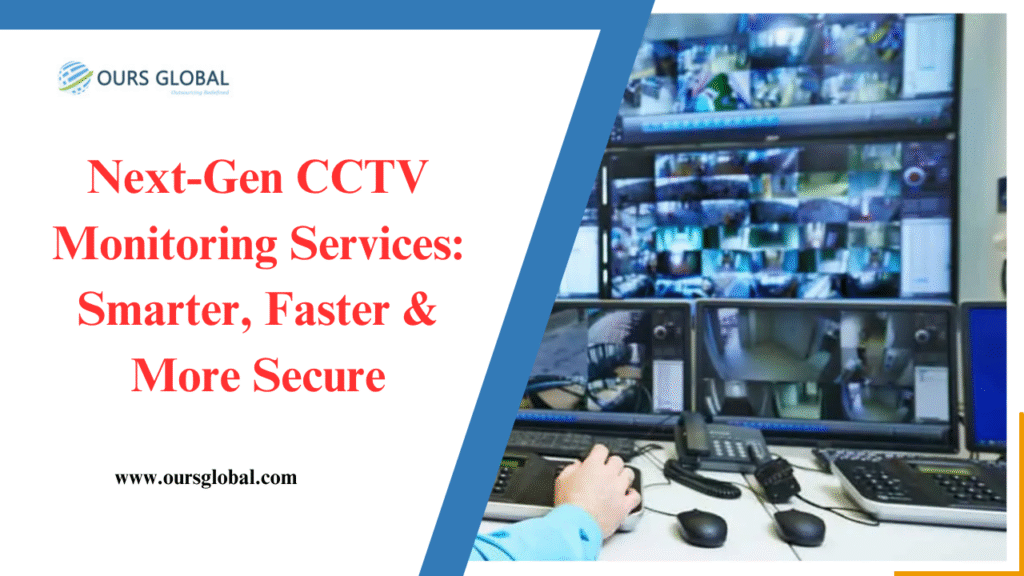 Next-Gen CCTV Monitoring Services: Smarter, Faster & More Secure