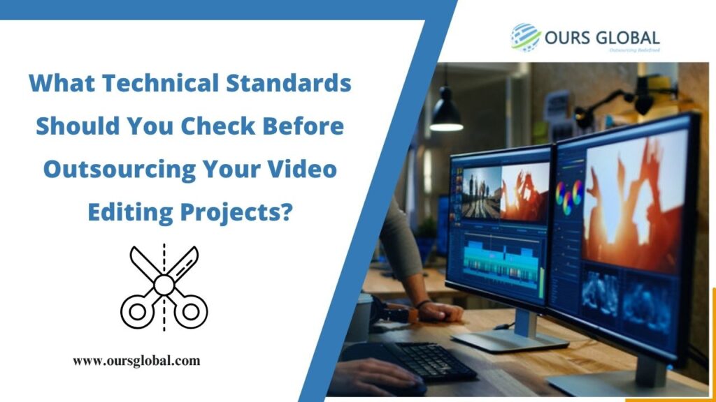What Technical Standards Should You Check Before Outsourcing Your Video Editing Projects?