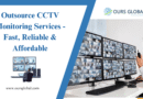 Outsource CCTV Monitoring Services - Fast, Reliable & Affordable