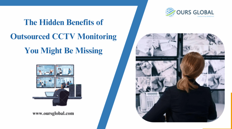 The Hidden Benefits of Outsourced CCTV Monitoring You Might Be Missing