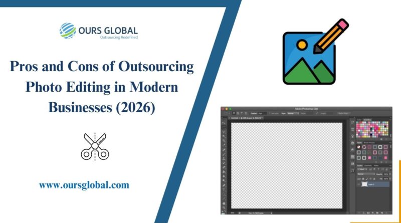 Pros and Cons of Outsourcing Photo Editing in Modern Businesses (2026)