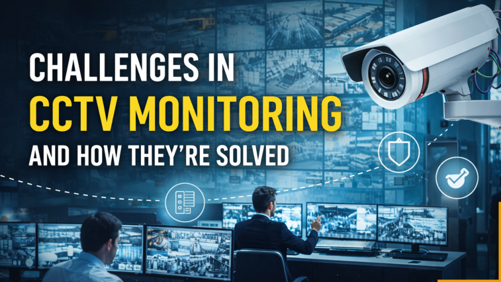 Challenges in CCTV Monitoring and How They’re Solved