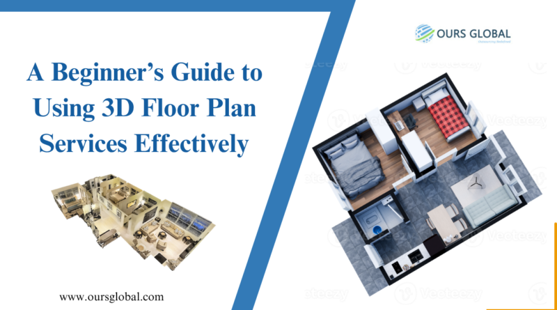 A Beginner’s Guide to Using 3D Floor Plan Services Effectively
