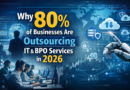 Why 80% of Businesses Are Outsourcing IT & BPO Services in 2026