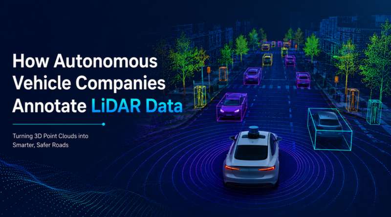 How Autonomous Vehicle Companies Annotate LiDAR Data