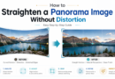 How to Straighten a Panorama Image Without Distortion: Easy Guide