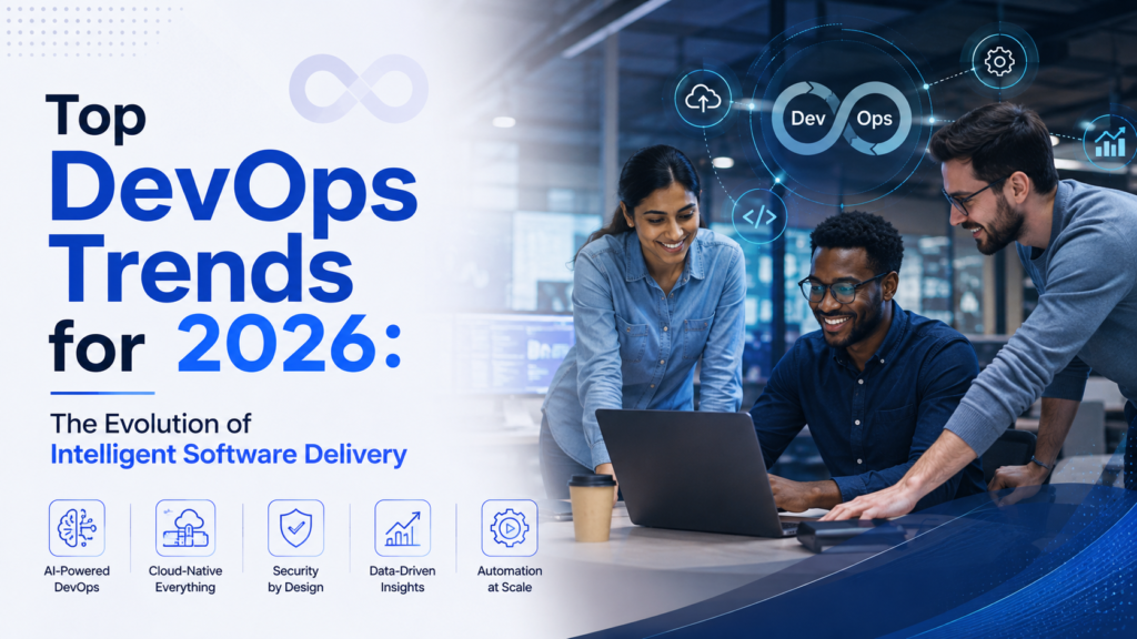 Top DevOps Trends for 2026 The Evolution of Intelligent Software Delivery